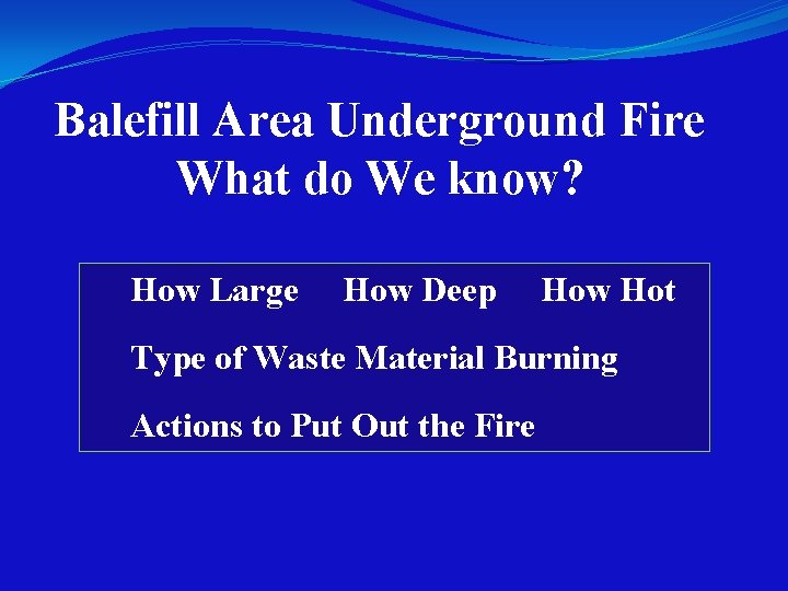 Balefill Area Underground Fire What do We know? How Large How Deep How Hot