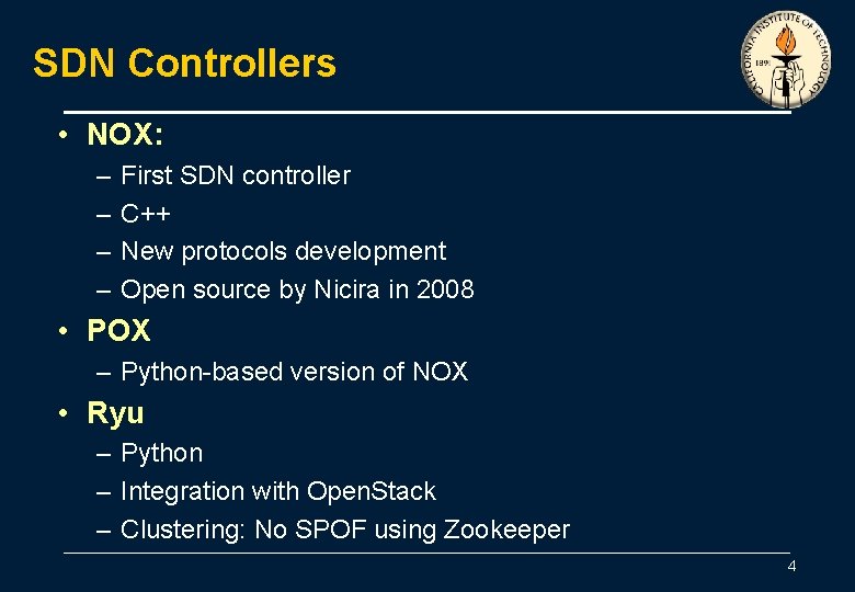 SDN Controllers • NOX: – – First SDN controller C++ New protocols development Open SDN Controllers • NOX: – – First SDN controller C++ New protocols development Open