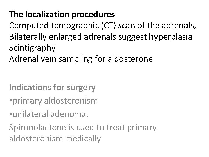 The localization procedures Computed tomographic (CT) scan of the adrenals, Bilaterally enlarged adrenals suggest