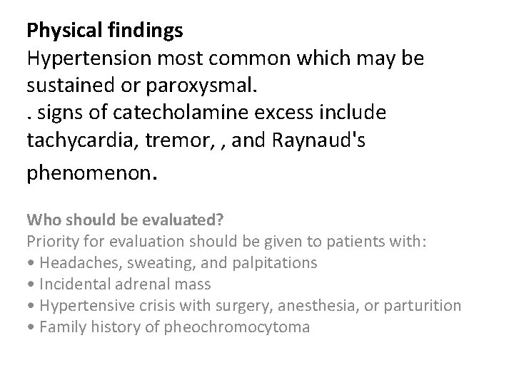 Physical findings Hypertension most common which may be sustained or paroxysmal. . signs of