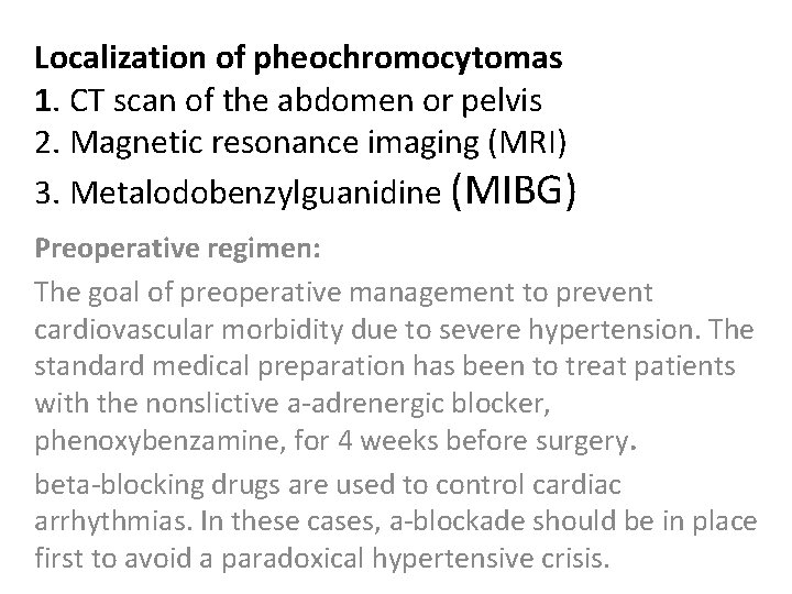 Localization of pheochromocytomas 1. CT scan of the abdomen or pelvis 2. Magnetic resonance