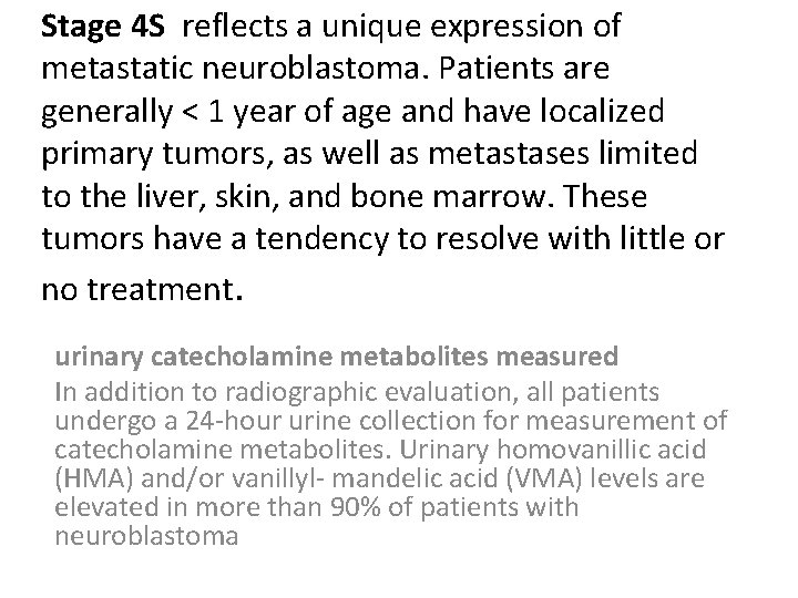 Stage 4 S reflects a unique expression of metastatic neuroblastoma. Patients are generally <