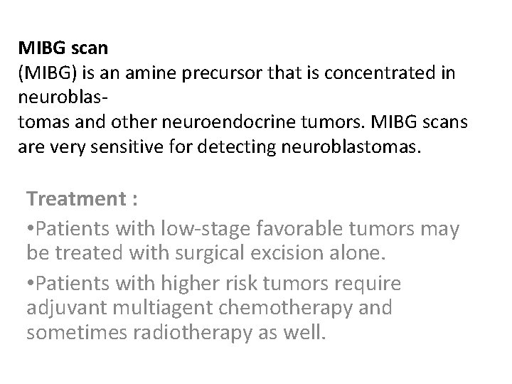 MIBG scan (MIBG) is an amine precursor that is concentrated in neuroblas- tomas and