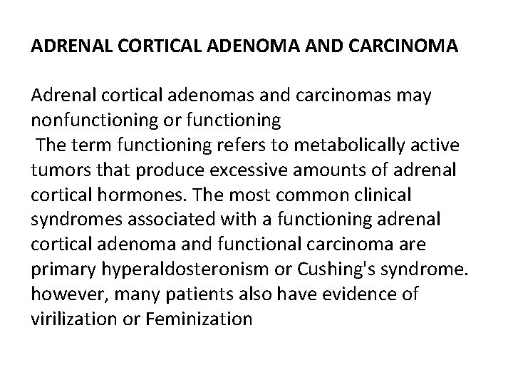 ADRENAL CORTICAL ADENOMA AND CARCINOMA Adrenal cortical adenomas and carcinomas may nonfunctioning or functioning