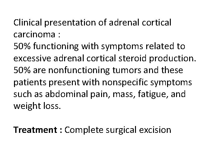 Clinical presentation of adrenal cortical carcinoma : 50% functioning with symptoms related to excessive