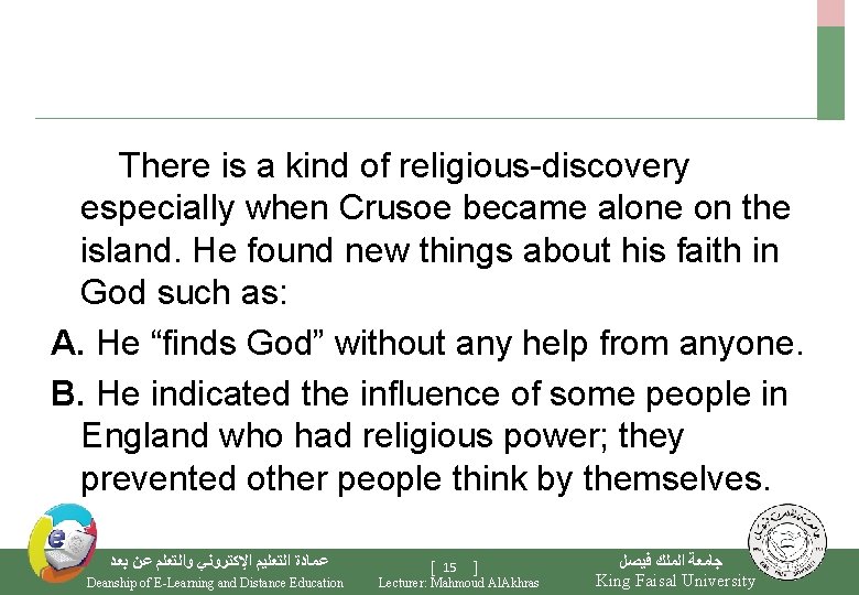  There is a kind of religious-discovery especially when Crusoe became alone on the