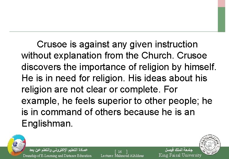  Crusoe is against any given instruction without explanation from the Church. Crusoe discovers