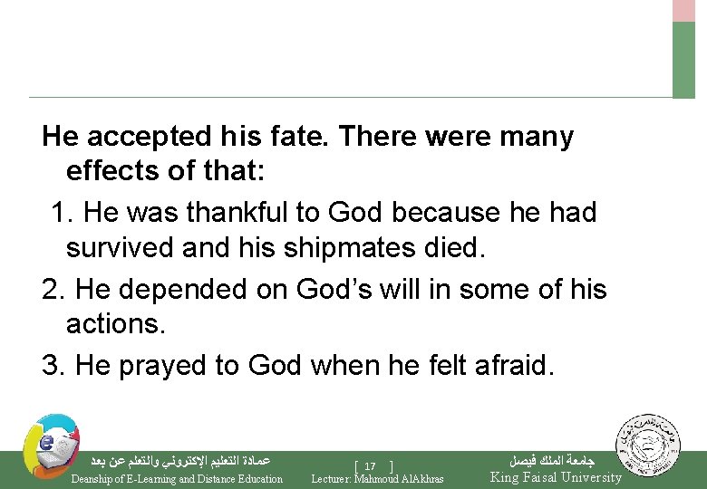 He accepted his fate. There were many effects of that: 1. He was thankful