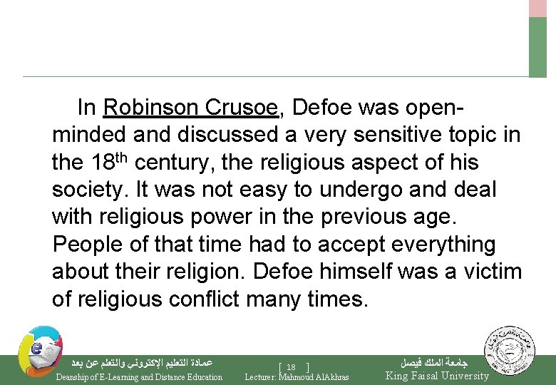  In Robinson Crusoe, Defoe was openminded and discussed a very sensitive topic in