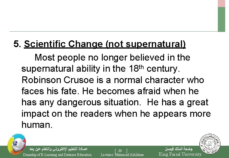 5. Scientific Change (not supernatural) Most people no longer believed in the supernatural ability