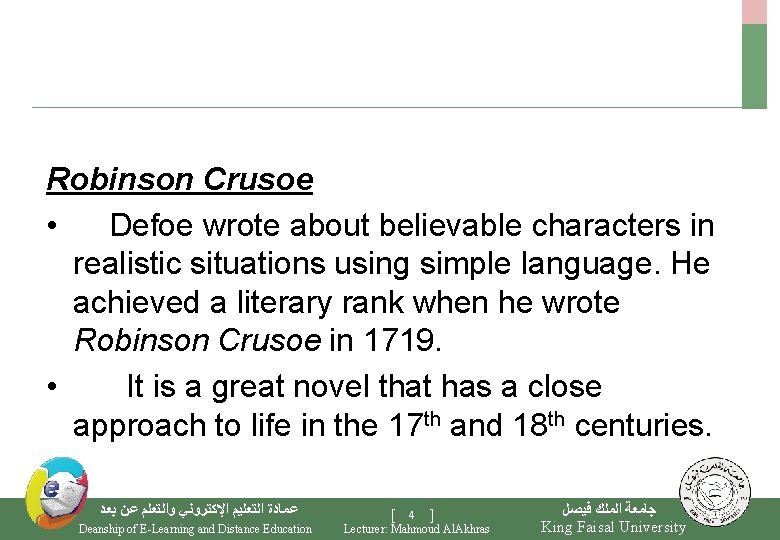  Robinson Crusoe • Defoe wrote about believable characters in realistic situations using simple