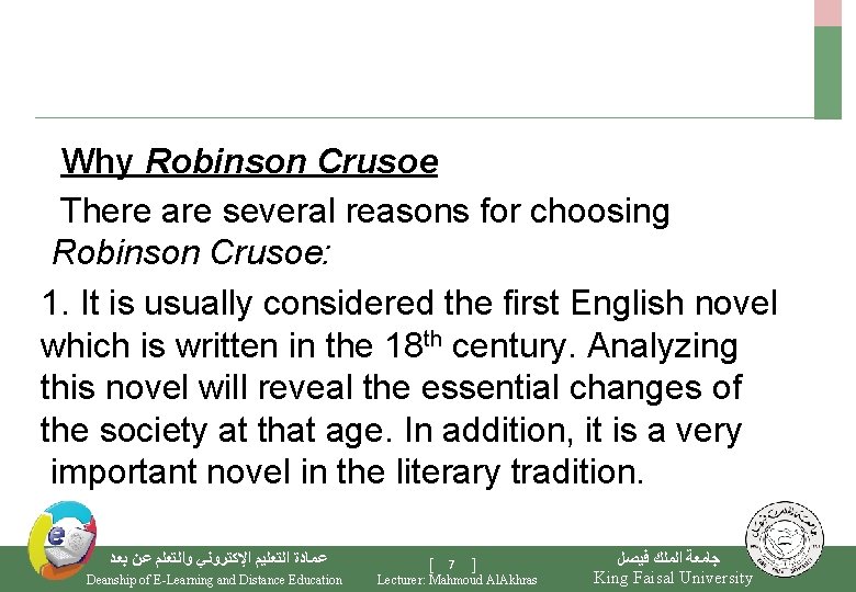 Why Robinson Crusoe There are several reasons for choosing Robinson Crusoe: 1. It is