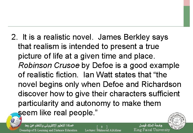 2. It is a realistic novel. James Berkley says that realism is intended to