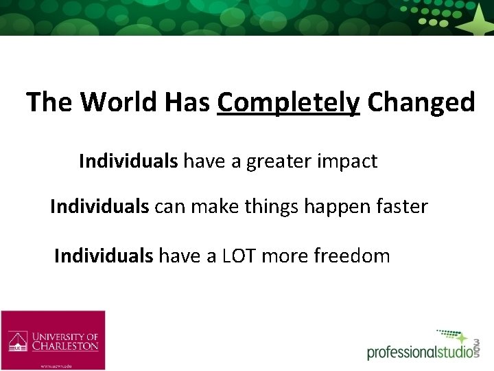 The World Has Completely Changed Individuals have a greater impact Individuals can make things