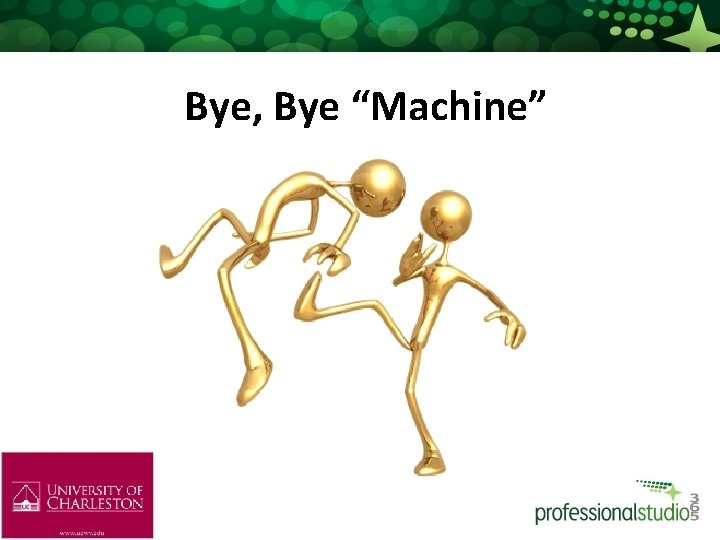 Bye, Bye “Machine” 