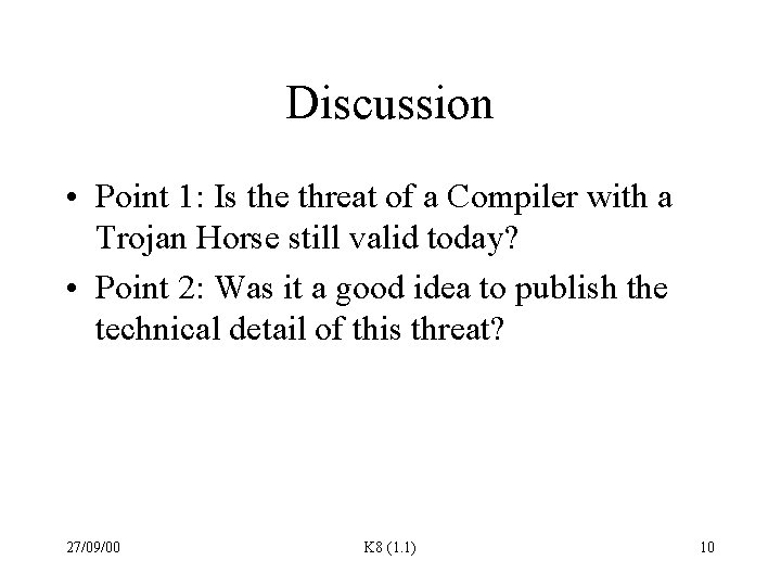 Discussion • Point 1: Is the threat of a Compiler with a Trojan Horse