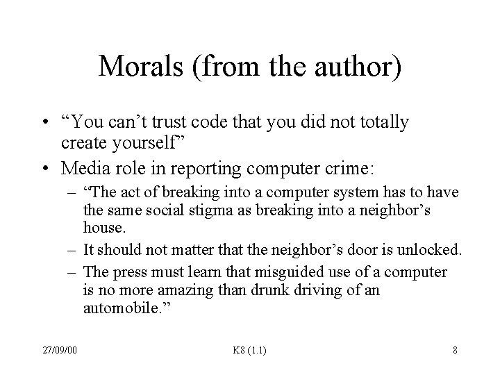 Morals (from the author) • “You can’t trust code that you did not totally