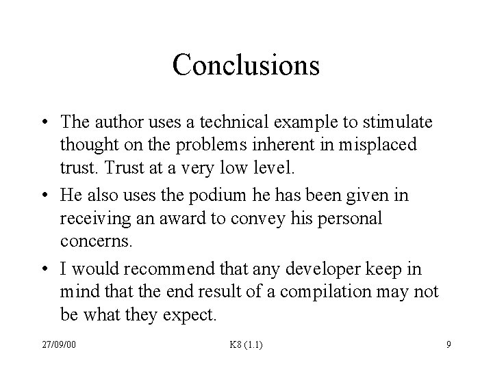 Conclusions • The author uses a technical example to stimulate thought on the problems