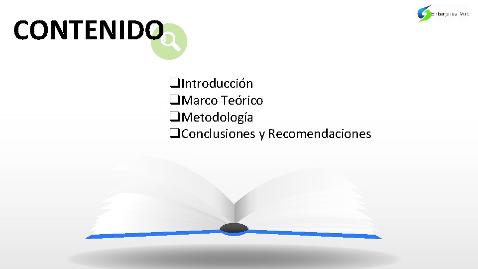 CONTENIDO q. Introducción q. Marco Teórico q. Metodología q. Conclusiones y Recomendaciones 