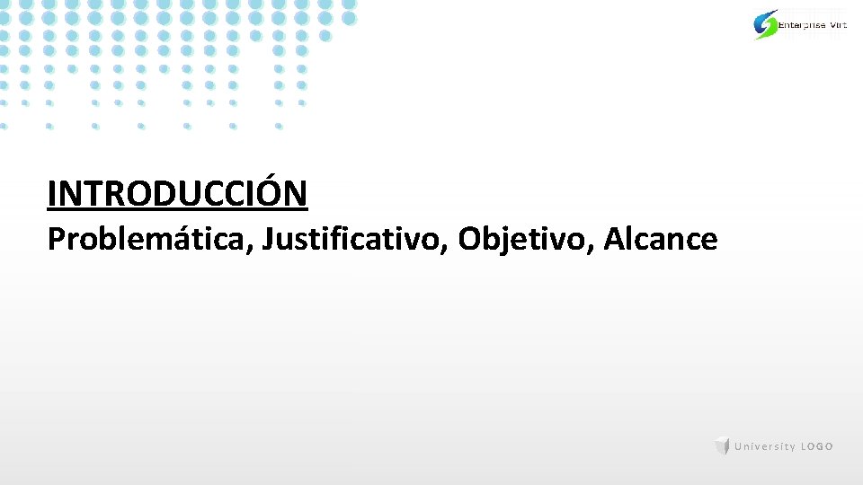 INTRODUCCIÓN Problemática, Justificativo, Objetivo, Alcance University LOGO 