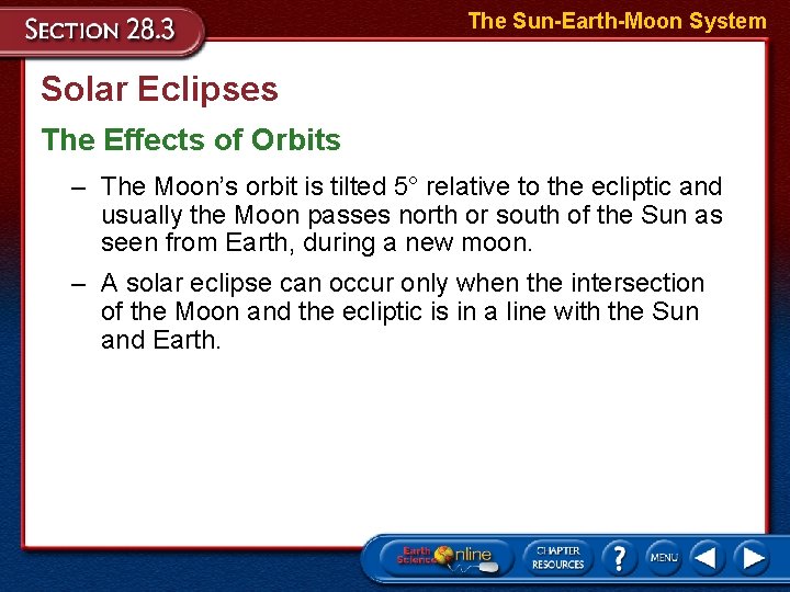 The Sun-Earth-Moon System Solar Eclipses The Effects of Orbits – The Moon’s orbit is