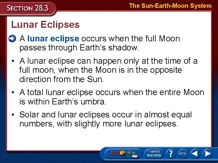 The Sun-Earth-Moon System Lunar Eclipses • A lunar eclipse occurs when the full Moon