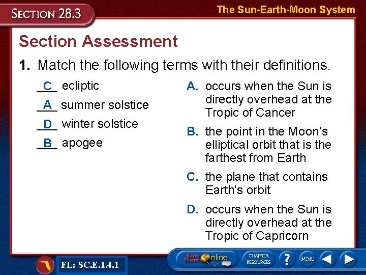 The Sun-Earth-Moon System Section Assessment 1. Match the following terms with their definitions. ___