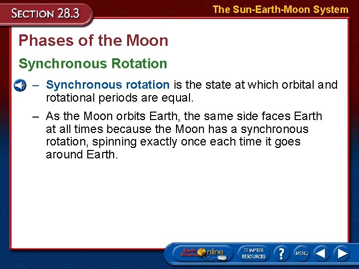 The Sun-Earth-Moon System Phases of the Moon Synchronous Rotation – Synchronous rotation is the