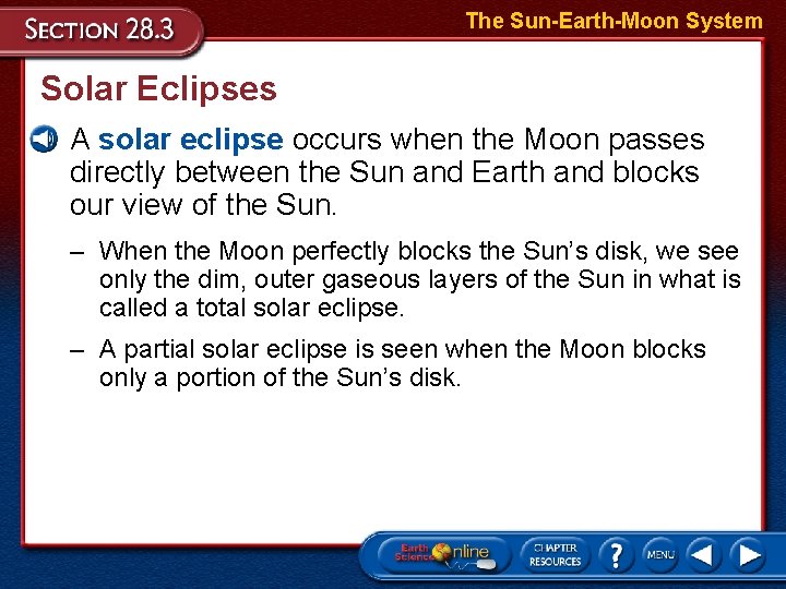 The Sun-Earth-Moon System Solar Eclipses • A solar eclipse occurs when the Moon passes