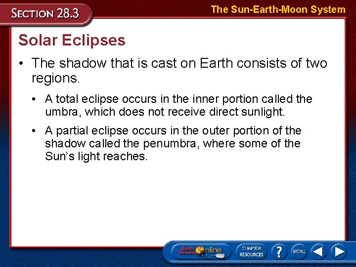 The Sun-Earth-Moon System Solar Eclipses • The shadow that is cast on Earth consists