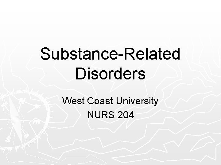 Substance-Related Disorders West Coast University NURS 204 