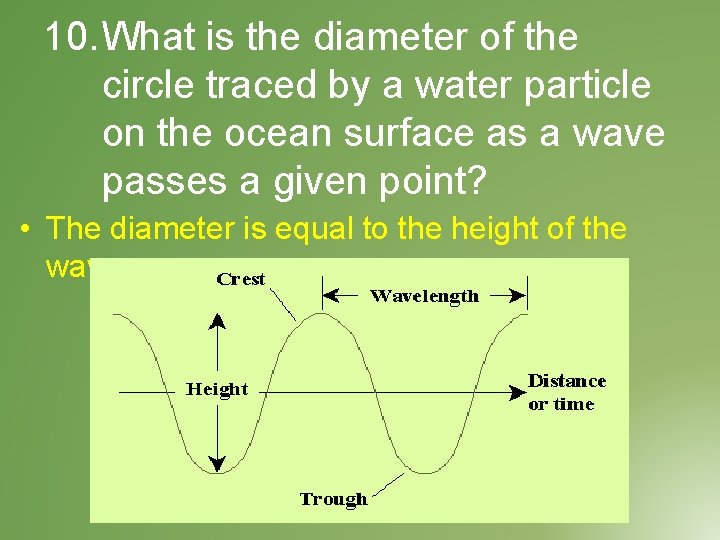 10. What is the diameter of the circle traced by a water particle on