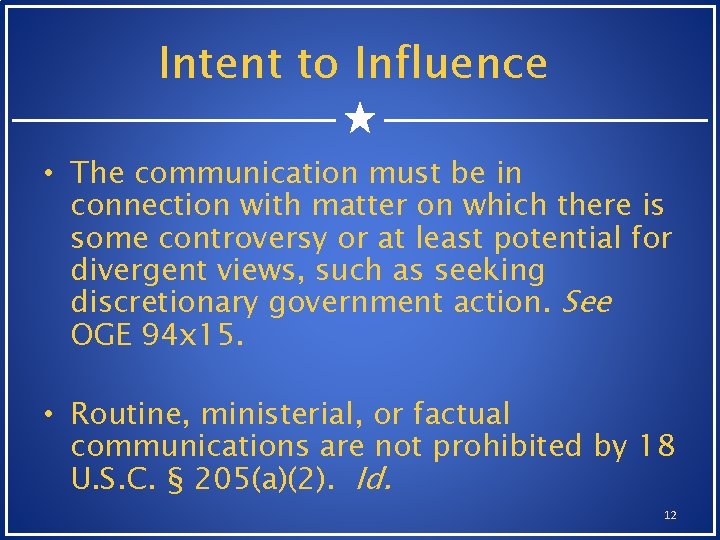 Intent to Influence • The communication must be in connection with matter on which Intent to Influence • The communication must be in connection with matter on which