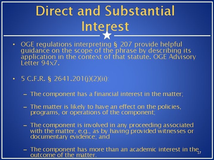 Direct and Substantial Interest • OGE regulations interpreting § 207 provide helpful guidance on Direct and Substantial Interest • OGE regulations interpreting § 207 provide helpful guidance on