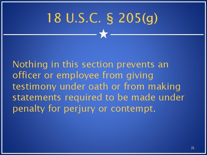18 U. S. C. § 205(g) Nothing in this section prevents an officer or 18 U. S. C. § 205(g) Nothing in this section prevents an officer or
