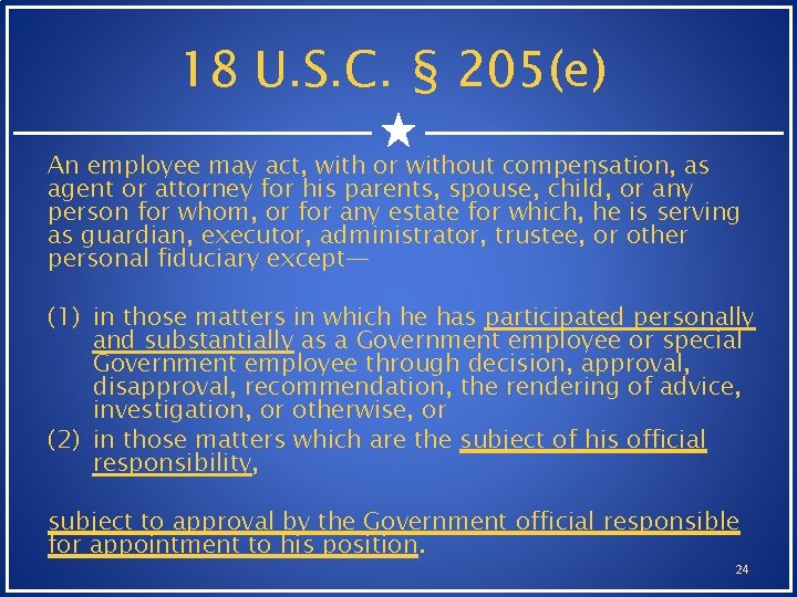 18 U. S. C. § 205(e) An employee may act, with or without compensation, 18 U. S. C. § 205(e) An employee may act, with or without compensation,