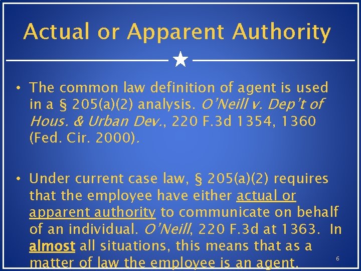Actual or Apparent Authority • The common law definition of agent is used in Actual or Apparent Authority • The common law definition of agent is used in