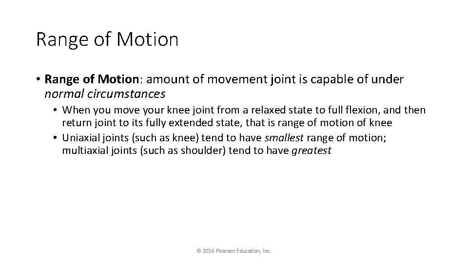 Range of Motion • Range of Motion: amount of movement joint is capable of