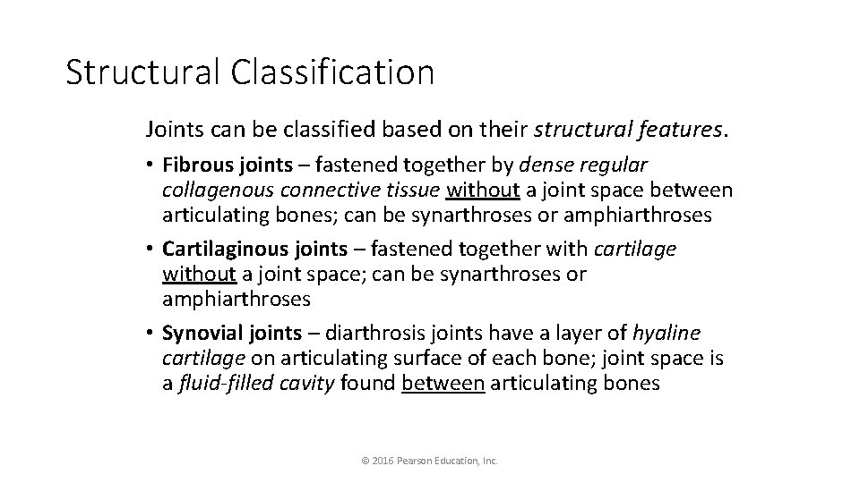 Structural Classification Joints can be classified based on their structural features. • Fibrous joints