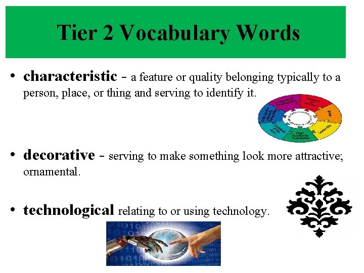 Tier 2 Vocabulary Words • characteristic - a feature or quality belonging typically to