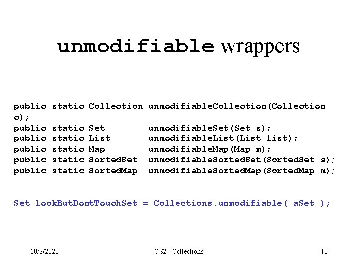 unmodifiable wrappers public c); public public static Collection unmodifiable. Collection(Collection static static Set List