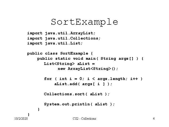 Sort. Example import java. util. Array. List; import java. util. Collections; import java. util.