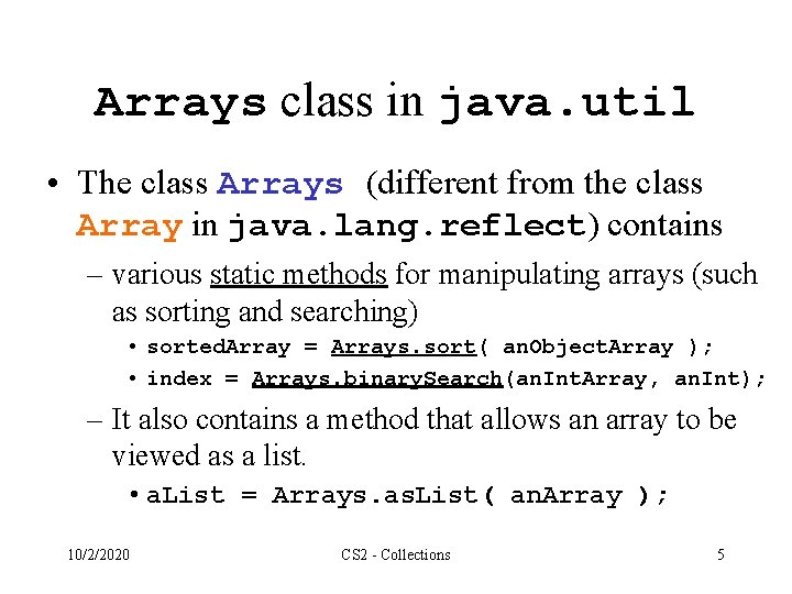 Arrays class in java. util • The class Arrays (different from the class Array