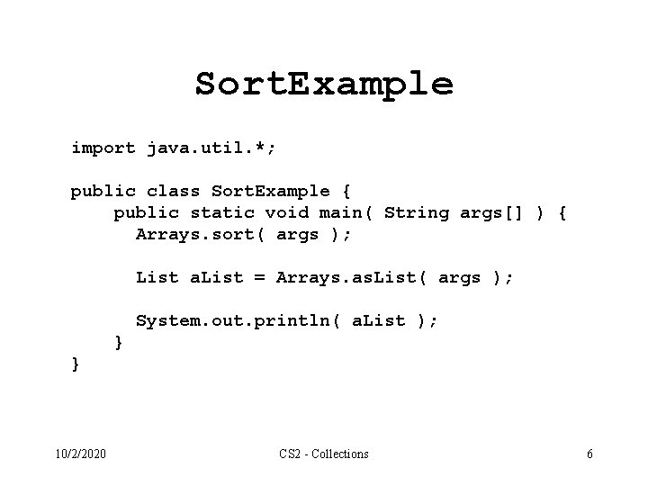 Sort. Example import java. util. *; public class Sort. Example { public static void