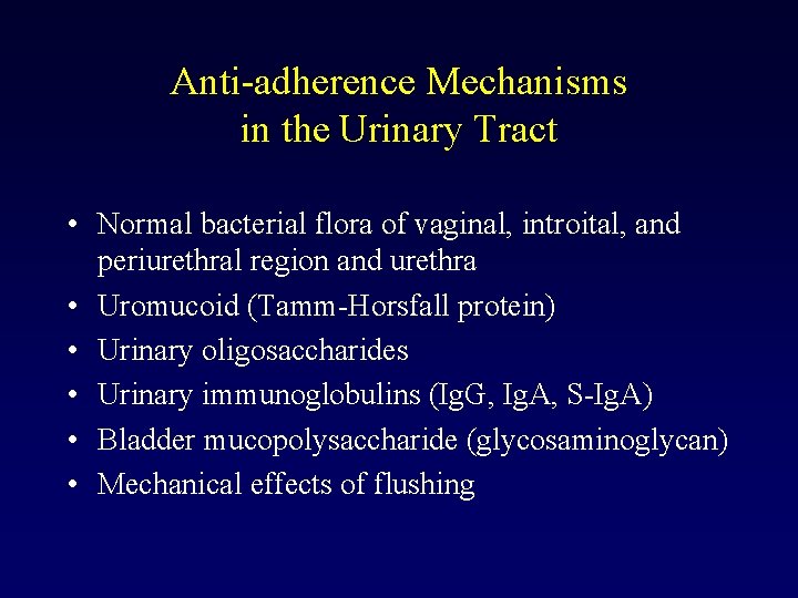 Anti-adherence Mechanisms in the Urinary Tract • Normal bacterial flora of vaginal, introital, and