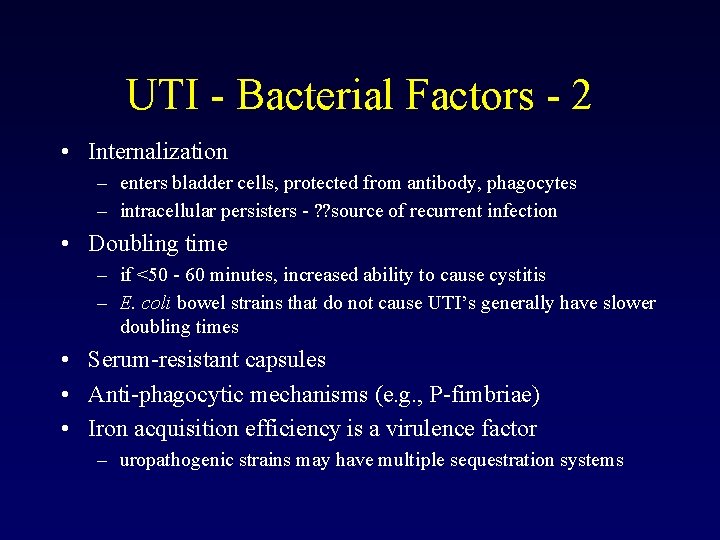 UTI - Bacterial Factors - 2 • Internalization – enters bladder cells, protected from