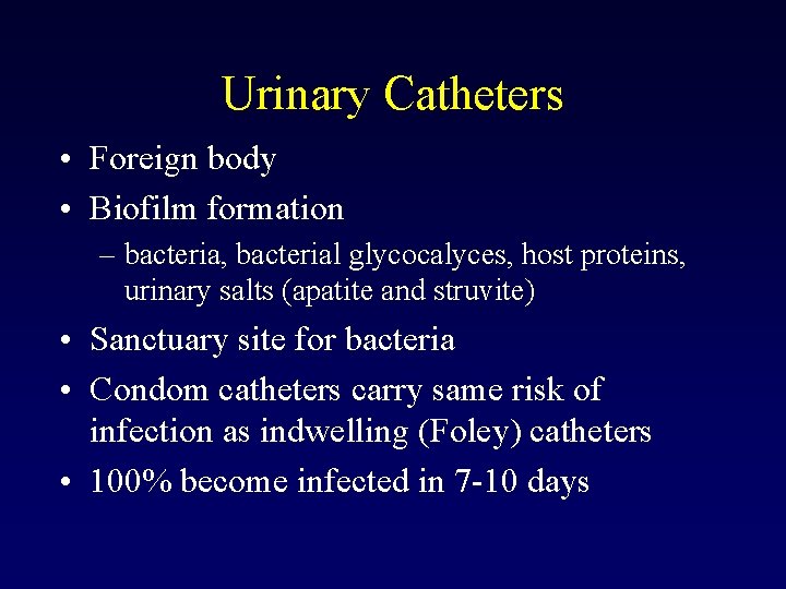 Urinary Catheters • Foreign body • Biofilm formation – bacteria, bacterial glycocalyces, host proteins,