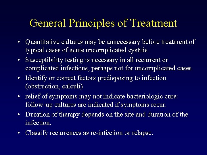 General Principles of Treatment • Quantitative cultures may be unnecessary before treatment of typical
