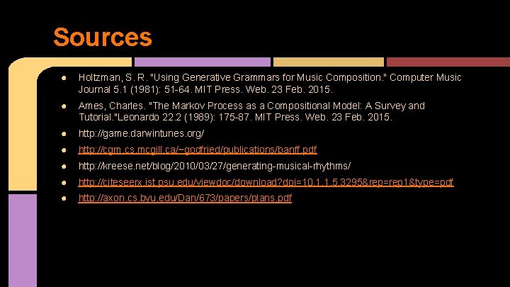 Sources ● Holtzman, S. R. "Using Generative Grammars for Music Composition. " Computer Music