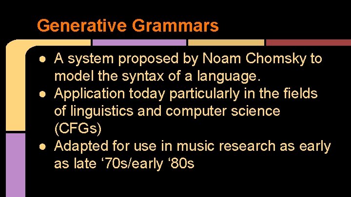 Generative Grammars ● A system proposed by Noam Chomsky to model the syntax of